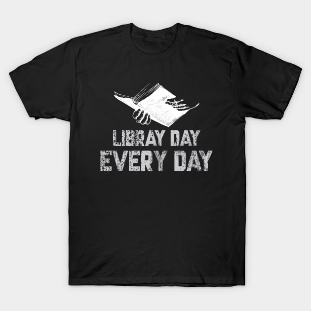 Library Day Every Day Gift T-Shirt by UranusArts